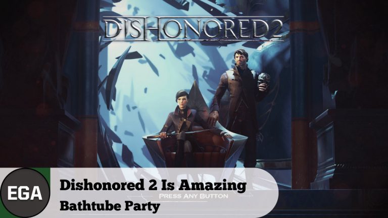 (1) Dishonored 2 Is Amazing on PS4 | Bathtub Party